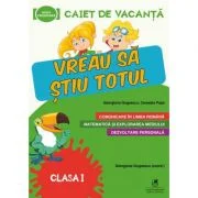 Caiet de vacanta. Vreau sa stiu totul, clasa 1 - Cerasela Popa, Georgiana Gogoescu