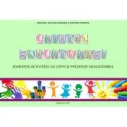 Caietul Educatoarei. Evidenta activitatii cu copiii si prezentei educatoarei