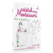 Caietul meu Montessori. Natura si geografie - Marie Kirchner