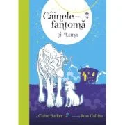 Cainele-fantoma si Luna. Volumul 3 - Claire Barker