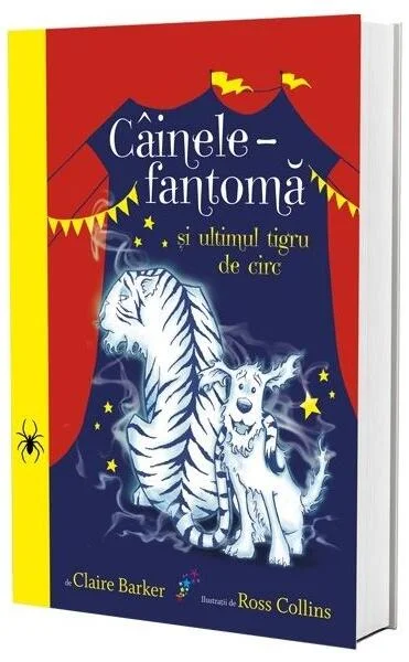 Câinele fantomă și ultimul tigru de circ (vol. 2) - Paperback brosat - Claire Barker - Galaxia Copiilor