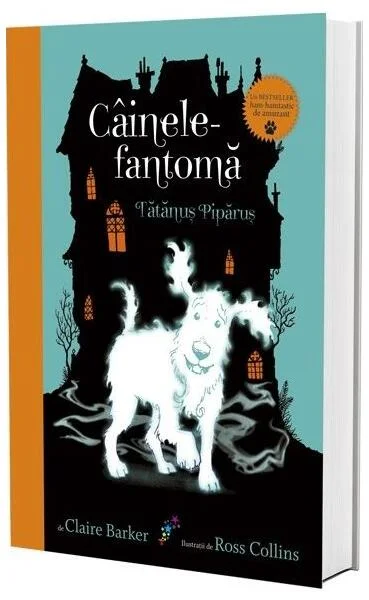 Câinele fantomă. Tătănuș Pipănuș  (vol. 1) - Paperback brosat - Claire Barker - Galaxia Copiilor