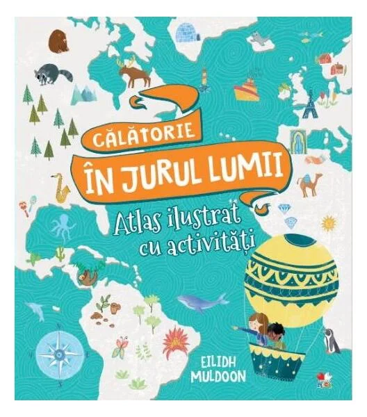 Călătorie în jurul lumii. Carte de activități cu hărți - Paperback brosat - Eilidh Muldoon - Litera mică
