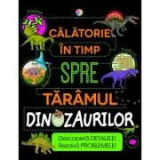 Calatorie in timp spre taramul dinozaurilor - Anne Rooney
