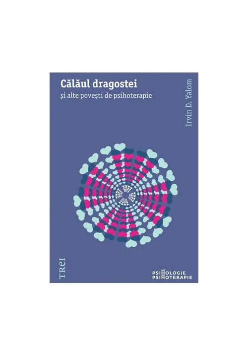 Calaul dragostei. Si alte povesti de psihoterapie