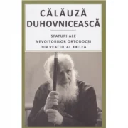 Calauza duhovniceasca. Sfaturi ale nevoitorilor ortodocsi din veacul al 20‑lea - pr. Valentin Mordasov