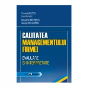 Calitatea managementului firmei. Evaluare si interpretare - Corneliu Russu, Mihail Dumitrescu, George Plesoianu