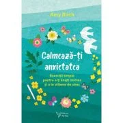 Calmeaza-ti anxietatea - Amy Birch