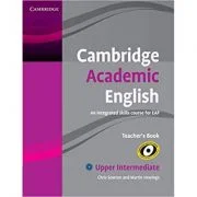 Cambridge Academic English B2 Upper Intermediate Teacher's Book: An Integrated Skills Course for EAP - Chris Sowton, Martin Hewings