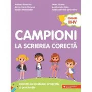 Campioni la scrierea corecta. Exercitii de vocabular, ortografie si punctuatie. Clasele 3-4 - Andreea-Elena Ene