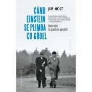 Cand Einstein se plimba cu Godel - Jim Holt