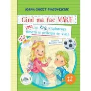 Cand ma fac mare. Ema si Eric exploreaza meserii si principii de viata - Ioana Chicet-Macoveiciuc