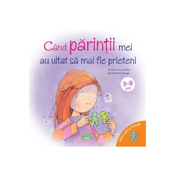 Când părinții mei au uitat să mai fie prieteni - Paperback - Jennifer Moore-Mallinos - Ars Libri