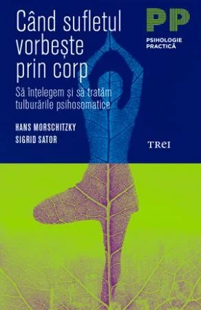 Când sufletul vorbește prin corp. Să înțelegem și să tratăm tulburările psihosomatice - Hans Morschitzky