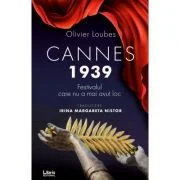 Cannes 1939. Festivalul care nu a mai avut loc - Olivier Loubes