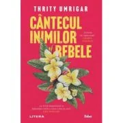Cantecul inimilor rebele - Thrity Umrigar