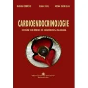 Cardioendocrinologie. Sisteme endocrine in insuficienta cardiaca - Mariana Dobrescu