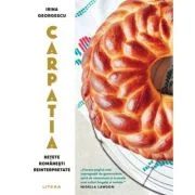 Carpatia. Retete romanesti reinterpretate - Irina Georgescu