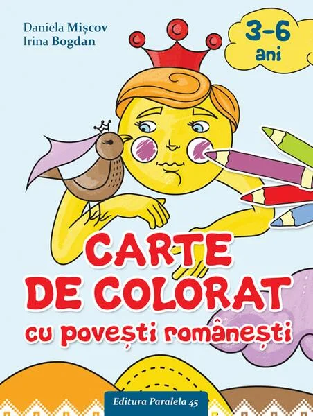 Carte de colorat cu povești românești (3-6 ani) - Paperback - Daniela Mișcov, Irina Bogdan - Paralela 45