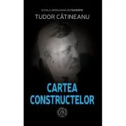 Cartea Constructelor - Tudor Catineanu