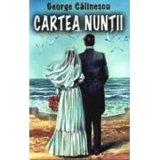 Cartea nuntii - George Calinescu