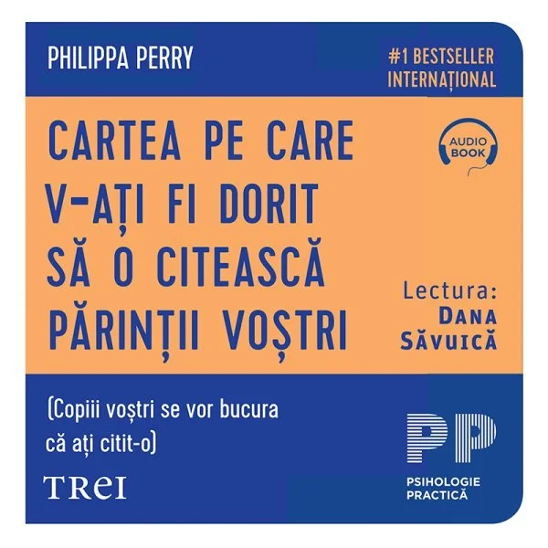 Cartea pe care v‑ați fi dorit să o citească părinții voștri. (Copiii voștri se vor bucura că ați citit‑o) - Audiobook - Philippa  Perry