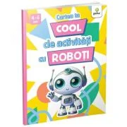 Cartea ta cool de activitati cu roboti