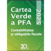 Cartea Verde a PFA. Contabilitatea si obligatiile fiscale 2025