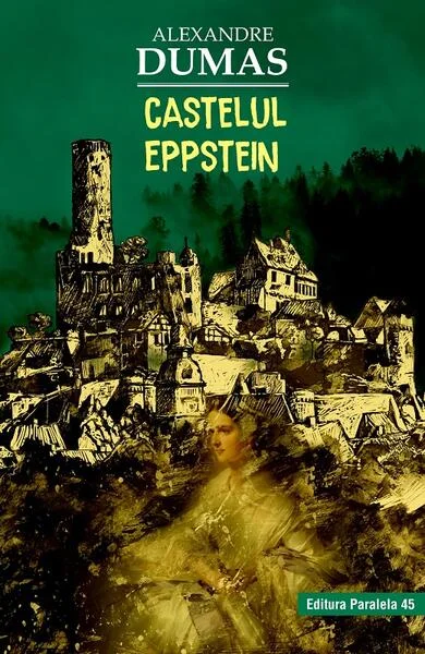Castelul Eppstein - Paperback brosat - Alexandre Dumas - Paralela 45