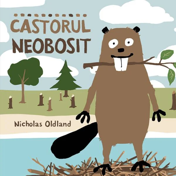Castorul neobosit - Paperback - Nicholas Oldland - Katartis