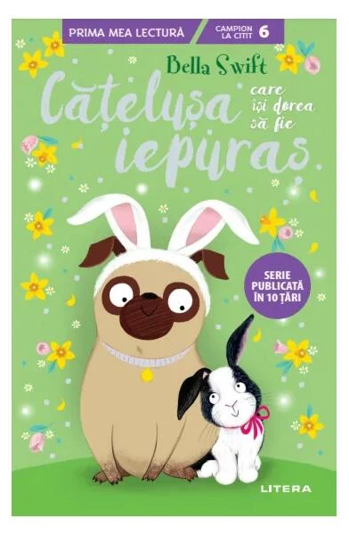 Cățelușa care își dorea să fie iepuraș (Vol. 3) - Paperback brosat - Bella Swift - Litera
