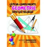 Cateva complemente de geometrie intr-un triunghi - Inocentiu Draghicescu, Nicolae Papacu
