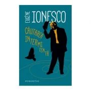 Cautarea intermitenta - Eugene Ionesco