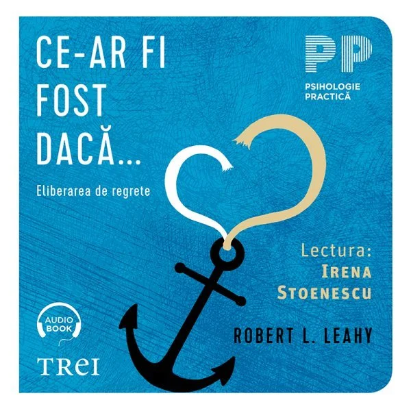 Ce-ar fi fost dacă... . Eliberarea de regrete - Audiobook - Robert L.  Leahy