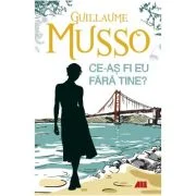 Ce-as fi eu fara tine? - Guillaume Musso