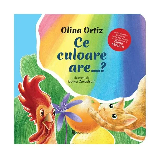 Ce culoare are...? - Hardcover - Olina Ortiz - Univers
