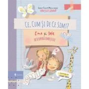 Ce, cum si de ce simt? Ema si Eric descopera emotiile (reeditare) - Ioana Chicet-Macoveiciuc