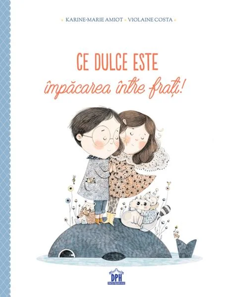Ce dulce este împăcarea între frați! - Hardcover - Karine-Marie Amiot, Violaine Costa - Didactica Publishing House