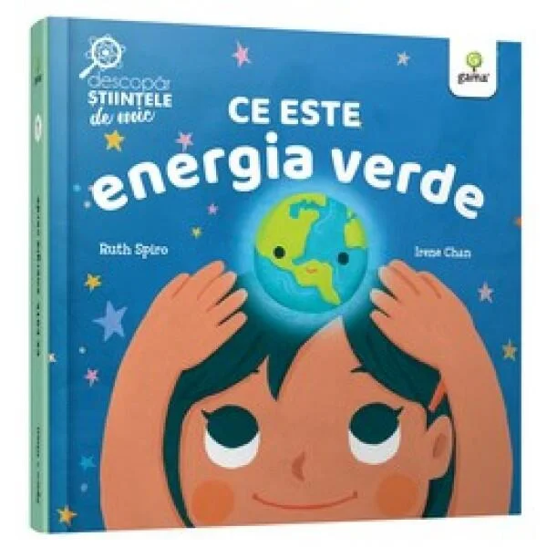 Ce este energia verde. Descopăr științele de mic - Hardcover - Ruth Spiro - Gama