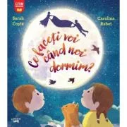 Ce faceti voi cand noi dormim? - Sarah Coyle, Carolina Rabei