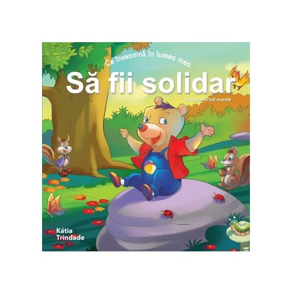 Ce înseamnă în lumea mea - Să fii Solidar - Paperback brosat - Katia Trindade - Didactica Publishing House