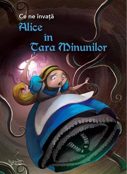Ce ne învață Alice în Țara Minunilor - Paperback brosat - For You