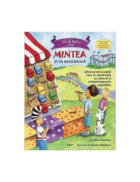 Ce să faci când... mintea ţi se blochează - Paperback brosat - Bonnie Matthews, Dawn Huebner - Trei