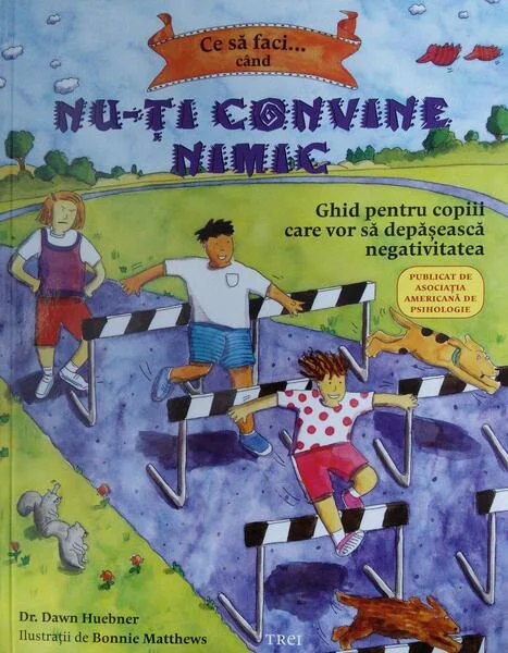 Ce sa faci... când nu-ți convine nimic - Paperback brosat - Dawn Huebner - Trei
