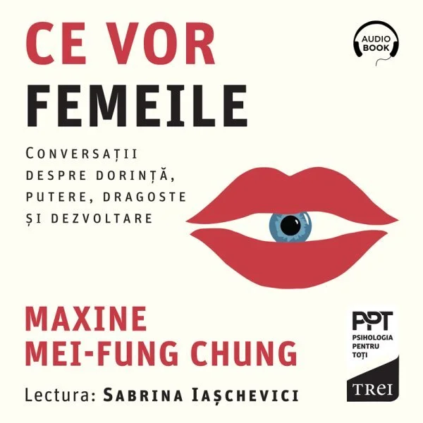 Ce vor femeile. Conversații despre dorință, putere, dragoste și dezvoltare - Audiobook - Maxine Mei-Fung Chung