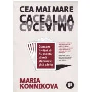 Cea mai mare cacealma - Maria Konnikova