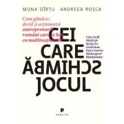 Cei care schimba jocul. Cum gandesc, decid si actioneaza antreprenorii romani care se bat cu multinationale - Mona Dirtu