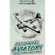 Cei dintai aviatori. Minunata poveste a fratilor Wright - Ion Colesiu