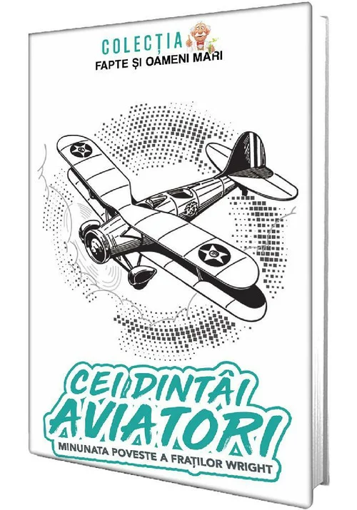 Cei dintai aviatori. Minunata poveste a fratilor Wright