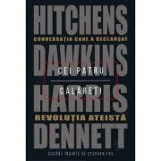 Cei patru calareti. Conversatia care a declansat revolutia ateista - Daniel C. Dennett, Sam Harris, Richard Dawkins, Christopher Hitchens